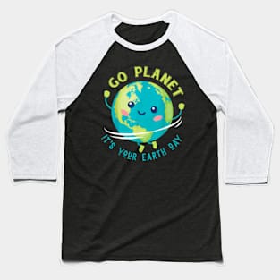 Go Planet Its Your Earth Day 2024 Teacher Kids Cute Earth Baseball T-Shirt